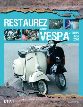 Couverture du produit · Restaurez votre Vespa 2-temps, 1959-2008