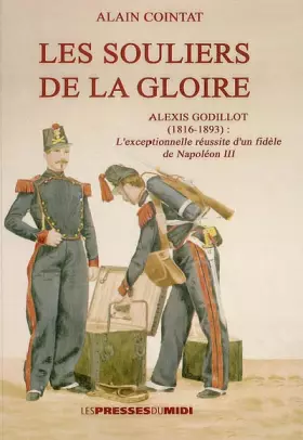 Couverture du produit · Les souliers de la gloire : Alexis Godillot (1816-1893)