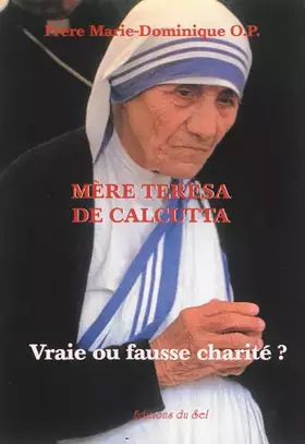 Couverture du produit · Mère Teresa de Calcutta - Vraie ou fausse charité ?