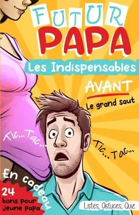 Couverture du produit · FUTUR PAPA: Les Indispensables AVANT le Grand Saut (French Edition)