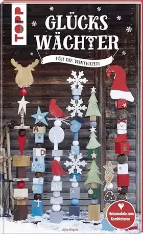 Couverture du produit · Glückswächter für die Winterzeit: Holzmodule zum Kombinieren