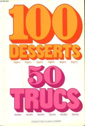 Couverture du produit · 100 DESSERTS LEGERS, 50 TRUCS FACILES