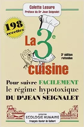 Couverture du produit · La 3ème cuisine: 198 recettes pour suivre le régime hypotoxique du docteur Jean Seignalet