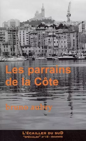 Couverture du produit · Les parrains de la Côte : 100 ans de caïdat en Provence