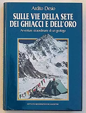 Couverture du produit · Sulle vie delle sete dei ghiacci e dell'oro. Avventure straordinarie di un geologo.