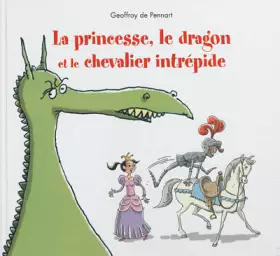 Couverture du produit · La princesse, le dragon, et le chevalier intrépide