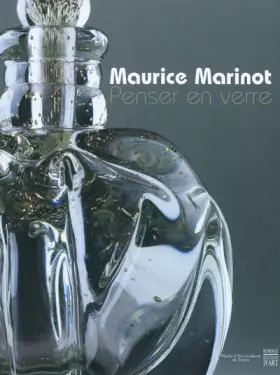 Couverture du produit · Maurice Marinot : penser en verre