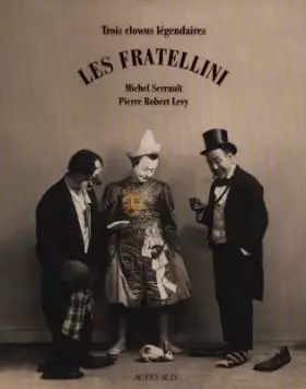 Couverture du produit · Les Fratellini : Trois clowns légendaires