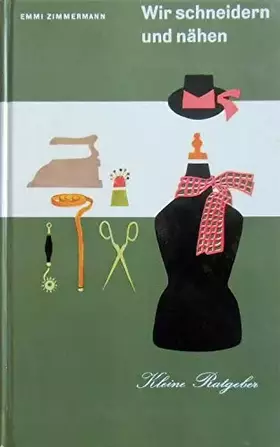 Couverture du produit · Wir schneidern und nähen. Schöne und praktische Sachen aus eigener Werkstatt.