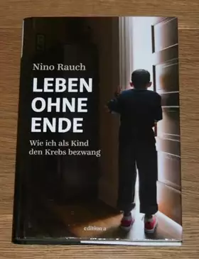 Couverture du produit · Leben ohne Ende: Wie ich als Kind den Krebs bezwang
