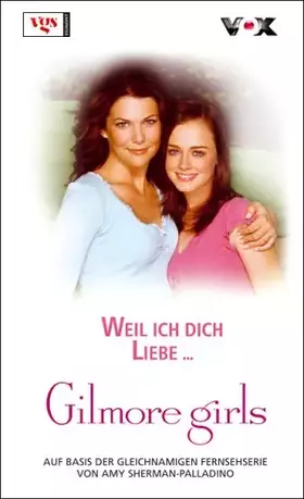 Couverture du produit · Gilmore Girls: Weil ich dich liebe...