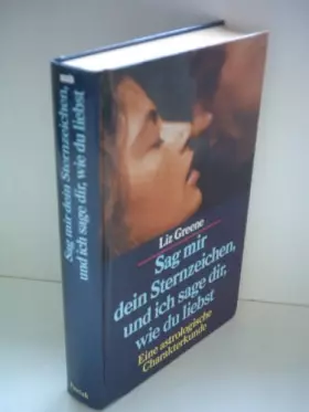 Couverture du produit · Sag mir Dein Sternzeichen, und ich sage Dir wie Du liebst. Eine astrologische Charakterkunde
