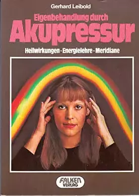 Couverture du produit · Eigenbehandlung durch Akupressur. Heilwirkungen, Energielehre, Meridiane.