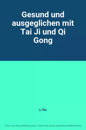 Couverture du produit · Gesund und ausgeglichen mit Tai Ji und Qi Gong