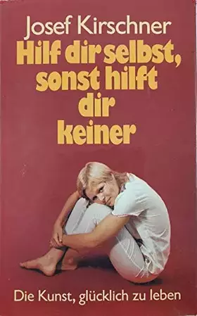 Couverture du produit · Hilf dir selbst, sonst hilft dir keiner. Die Kunst, glücklich zu leben - in neun Lektionen.