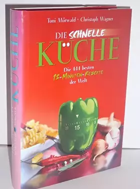 Couverture du produit · Die schnelle Küche. Die 444 besten 15-Minuten-Rezepte der Welt
