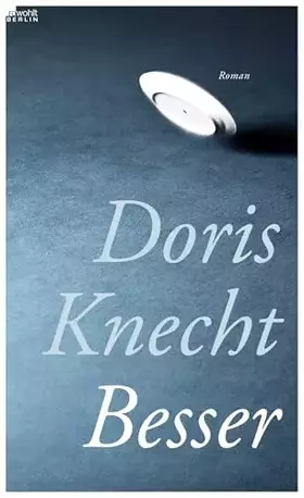 Couverture du produit · Besser: Roman. Ausgezeichnet mit dem Buchpreis der Stiftung Ravensburger Verlag 2013