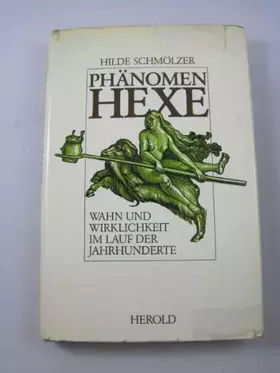Couverture du produit · Phänomen Hexe. Wahn und Wirklichkeit im Lauf der Jahrhunderte