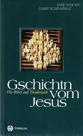 Couverture du produit · Gschichtn vom Jesus: Die Bibel auf Tirolerisch