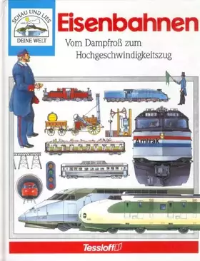 Couverture du produit · Die Eisenbahn. Vom Dampfroß zum Hochgeschwindigkeitszug