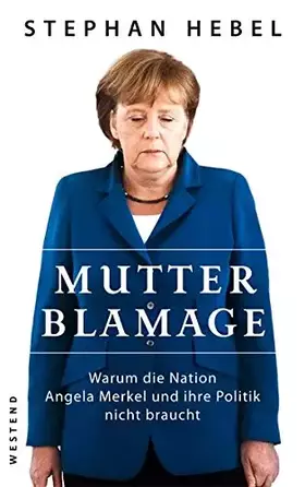 Couverture du produit · Mutter Blamage: Warum die Nation Angela Merkel und ihre Politik nicht braucht