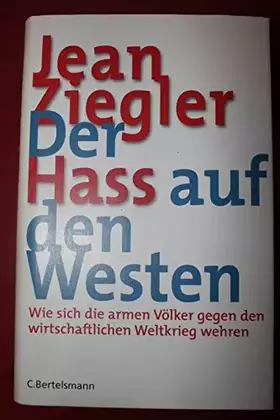 Couverture du produit · Der Hass auf den Westen: Wie sich die armen Völker gegen den wirtschaftlichen Weltkrieg wehren