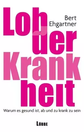 Couverture du produit · Lob der Krankheit: Warum es gesund ist, ab und zu krank zu sein (Lübbe Sachbuch)