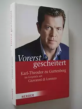 Couverture du produit · Vorerst gescheitert: Wie Karl-Theodor zu Guttenberg seinen Fall und seine Zukunft sieht