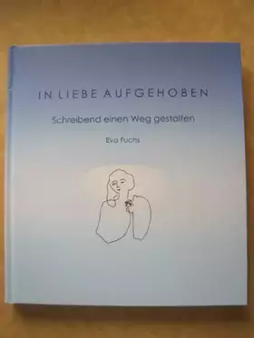 Couverture du produit · In Liebe aufgehoben: Schreiben einen Weg gestalten
