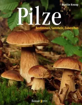 Couverture du produit · Pilze. Bestimmen, Sammeln, Zubereiten