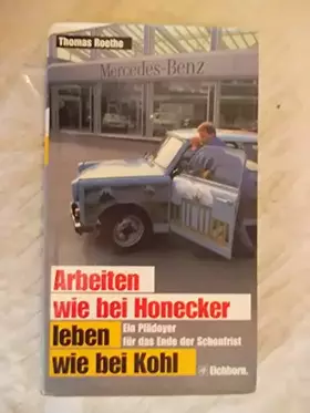 Couverture du produit · Arbeiten wie bei Honecker, leben wie bei Kohl: Ein Plädoyer für das Ende der Schonfrist