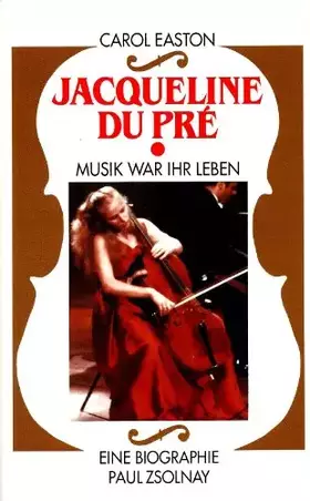 Couverture du produit · Jacqueline du Prés: Musik war ihr Leben. Eine Biographie