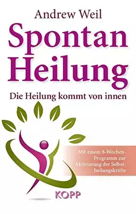 Couverture du produit · Spontanheilung - Die Heilung kommt von innen - Mit einem 8 Wochen Programm zur Aktivierung der Selbstheilungskräfte