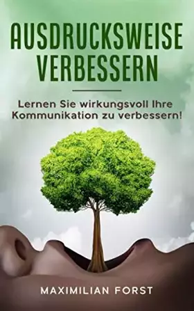 Couverture du produit · Ausdrucksweise verbessern: Lernen Sie wirkungsvoll Ihre Kommunikation zu verbessern! (German Edition)