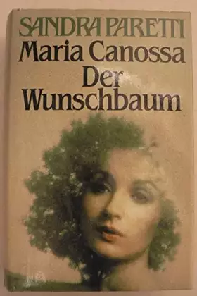 Couverture du produit · Maria Canossa / Der Wunschbaum. zwei Romane.