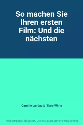 Couverture du produit · So machen Sie Ihren ersten Film: Und die nächsten