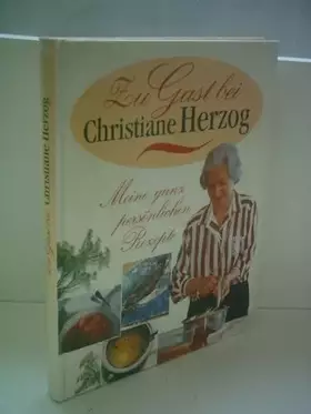 Couverture du produit · Christiane Herzog: Zu Gast bei Christiane Herzog - Meine persönlichen Rezepte