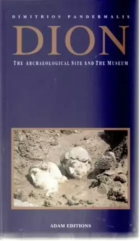Couverture du produit · Dion: the archaeological site and museum