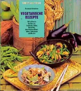 Couverture du produit · Vegetarische Rezepte : 200 raffinierte Gerichte aus Frankreich, Italien, Nordafrika, dem Vorderen Orient, Indien, Südostasien u