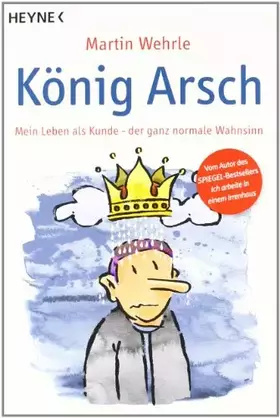 Couverture du produit · König Arsch: Mein Leben als Kunde - der ganz normale Wahnsinn
