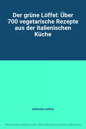 Couverture du produit · Der grüne Löffel: Über 700 vegetarische Rezepte aus der italienischen Küche
