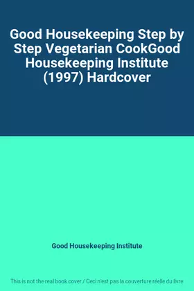 Couverture du produit · Good Housekeeping Step by Step Vegetarian CookGood Housekeeping Institute (1997) Hardcover