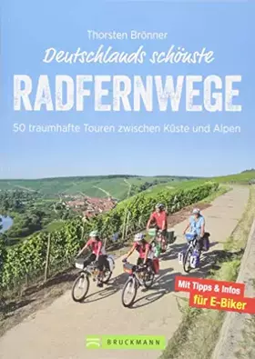 Couverture du produit · Deutschlands schönste Radfernwege: 50 traumhafte Touren zwischen Küste und Alpen. Geheimtipps und Klassiker in einem kompakten 