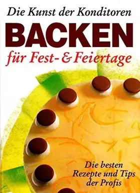 Couverture du produit · Die Kunst der Konditoren. Backen. Für Fest- und Feiertage