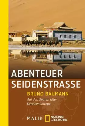 Couverture du produit · Abenteuer Seidenstraße: Auf den Spuren alter Karawanenwege (National Geographic Taschenbuch, Band 40254)
