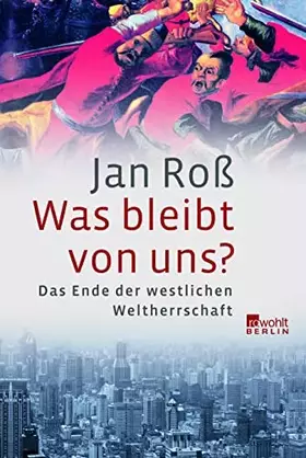 Couverture du produit · Was bleibt von uns?: Das Ende der westlichen Weltherrschaft