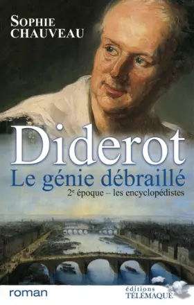 Couverture du produit · Diderot, le génie débraillé, Tome 2 : Les encyclopédistes 1749-1784