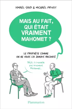 Couverture du produit · Mais au fait, qui était vraiment Mahomet ? : Le Prophète comme on ne vous l'a jamais raconté