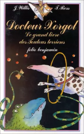 Couverture du produit · Docteur Xorgol, le grand livre des toutous terriens