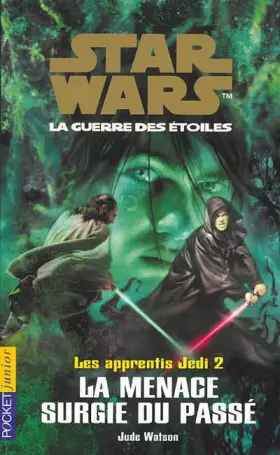 Couverture du produit · Star Wars, Les apprentis Jedi, Tome 2 : La menace surgie du passé